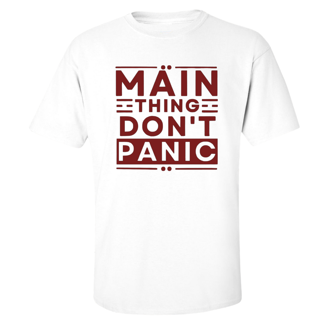 Main Thing Don't Panic T Shirt