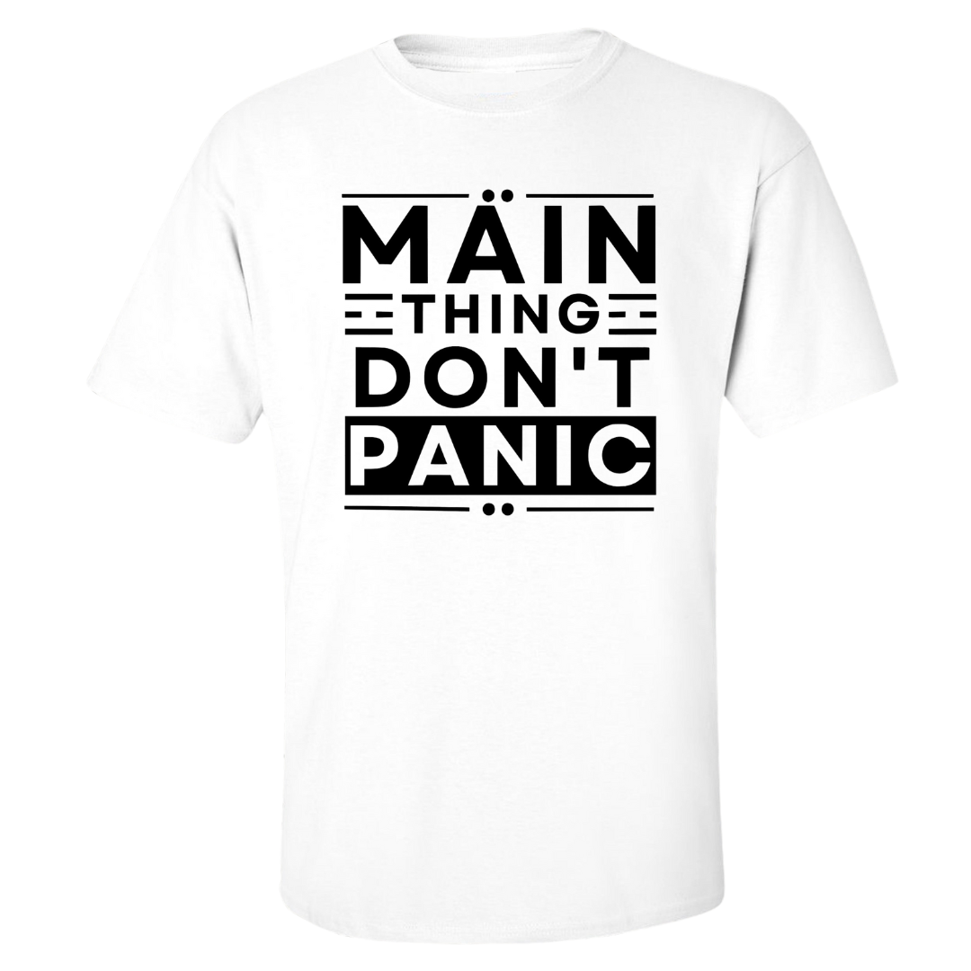 Main Thing Don't Panic T Shirt