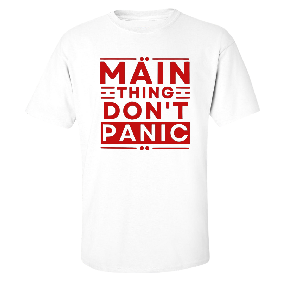 Main Thing Don't Panic T Shirt