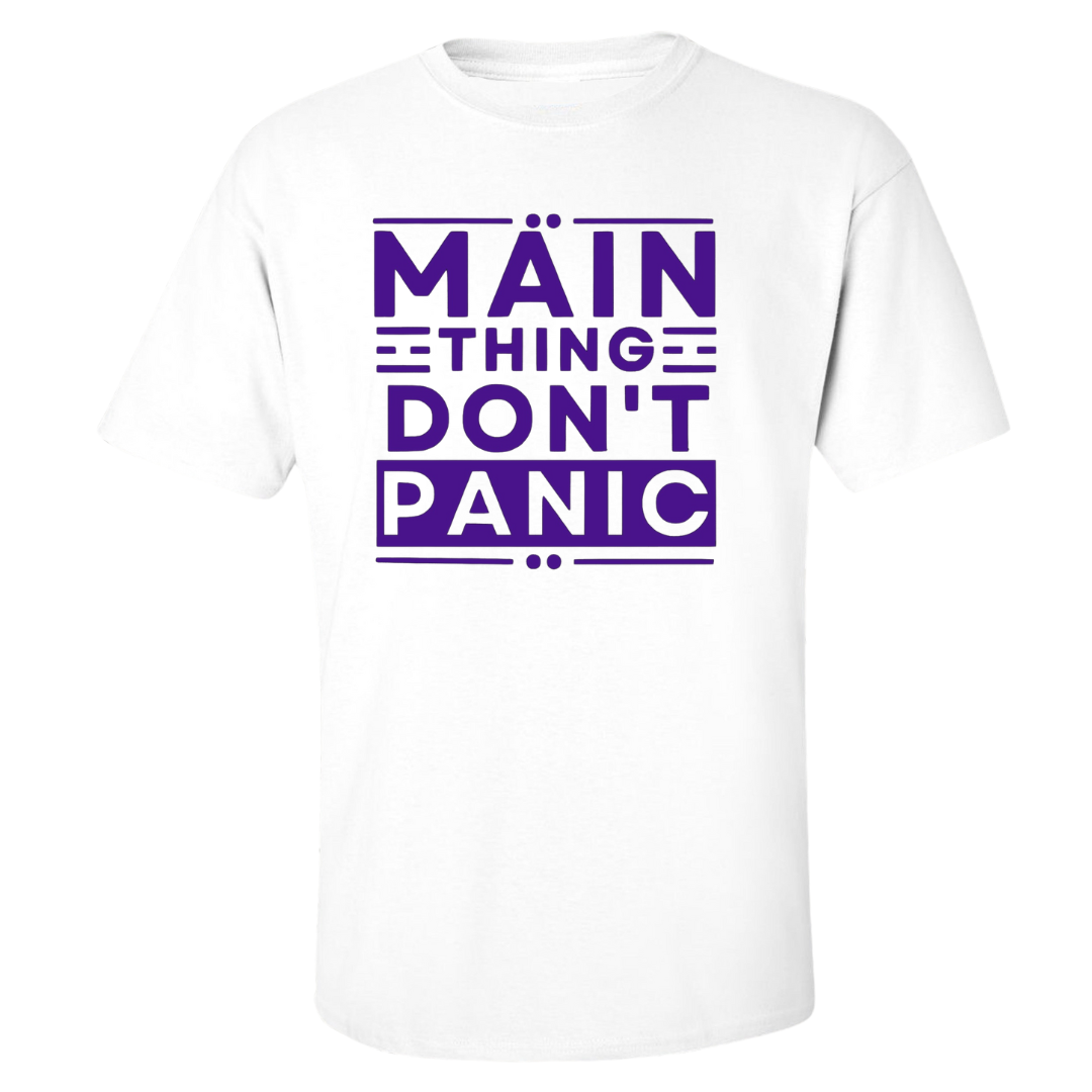Main Thing Don't Panic T Shirt