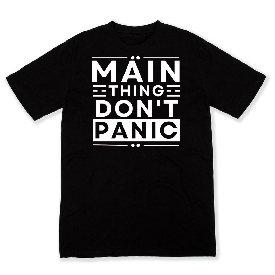 Main Thing Don't Panic T Shirt