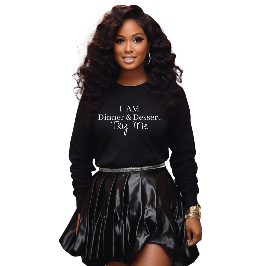 I Am Dinner & Dessert Sweatshirt