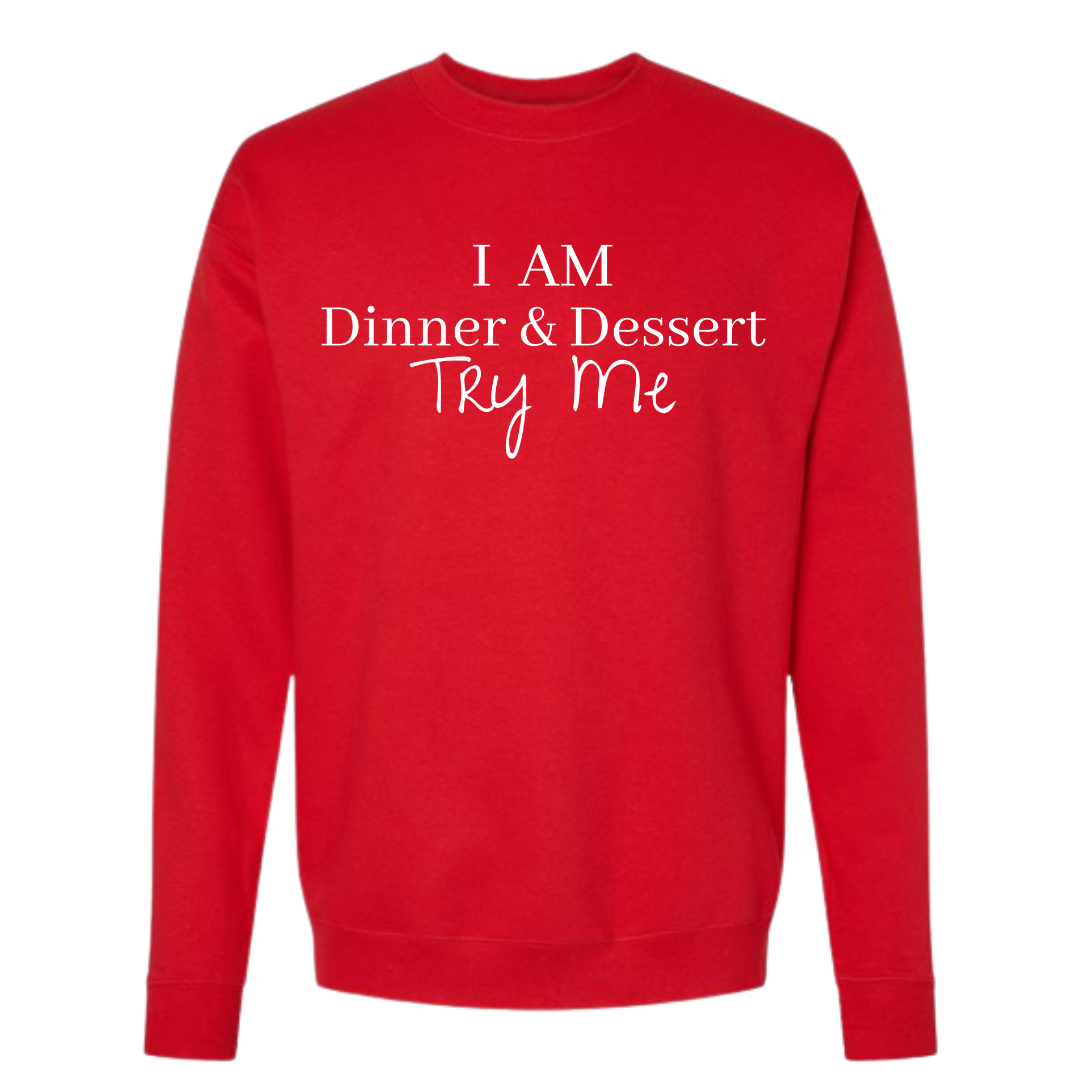 I Am Dinner & Dessert Sweatshirt