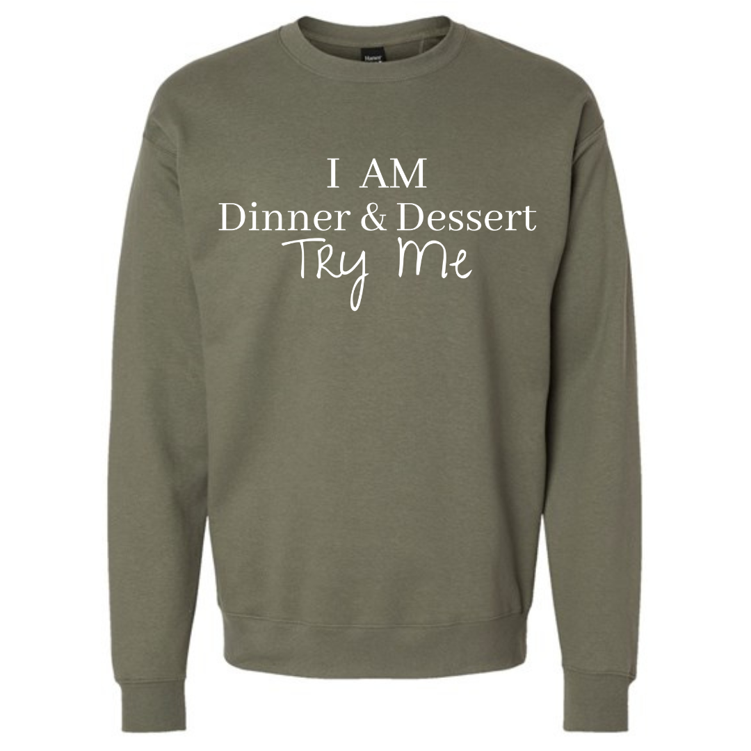 I Am Dinner & Dessert Sweatshirt