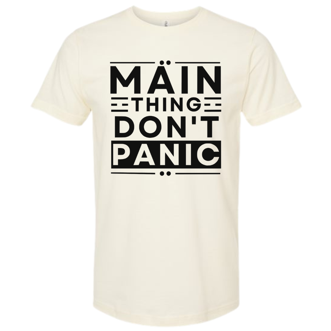 Main Thing Don't Panic T Shirt