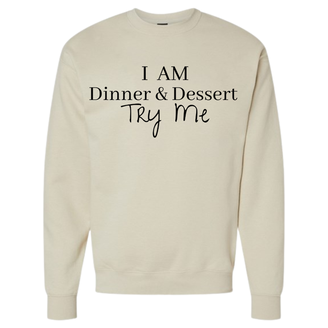 I Am Dinner & Dessert Sweatshirt
