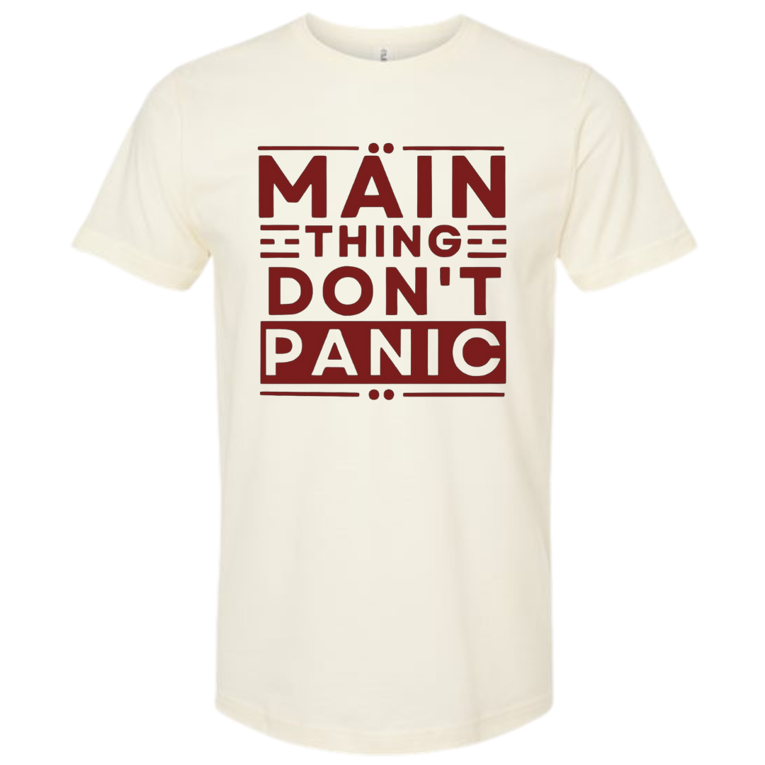 Main Thing Don't Panic T Shirt