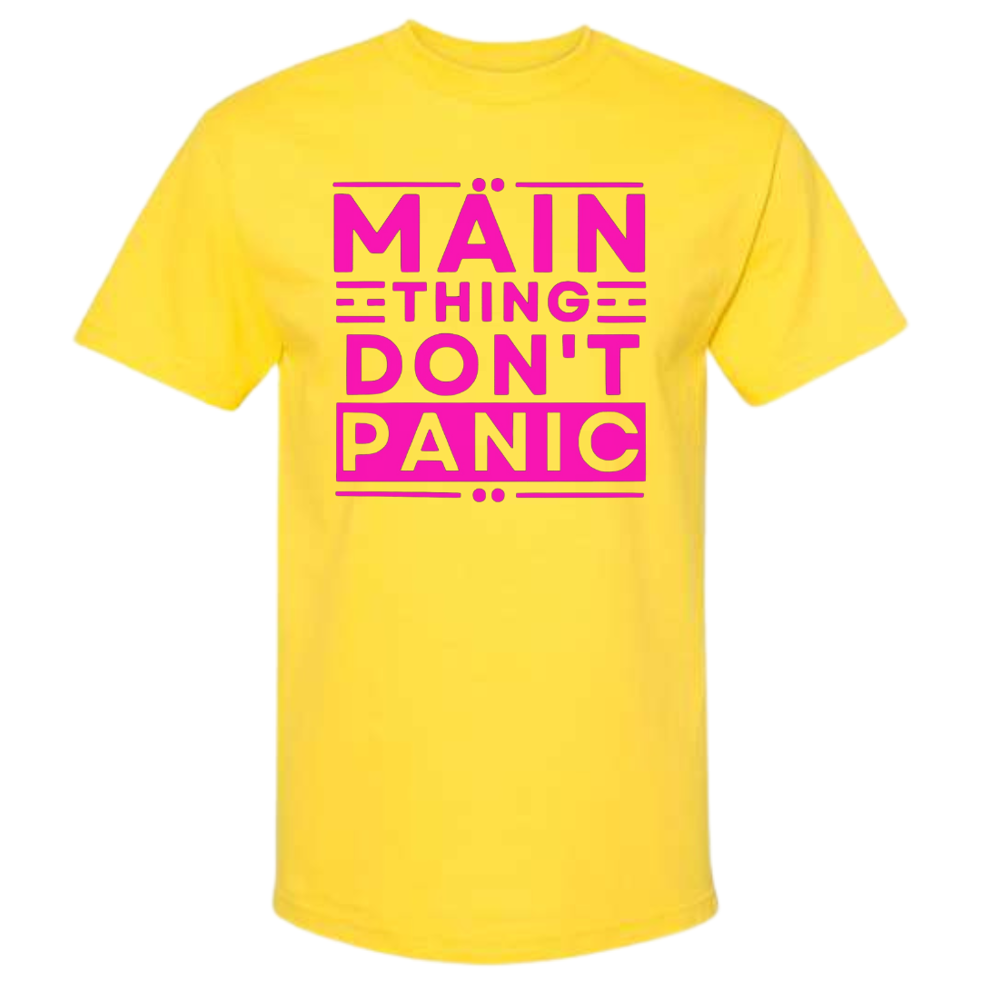 Main Thing Don't Panic T Shirt