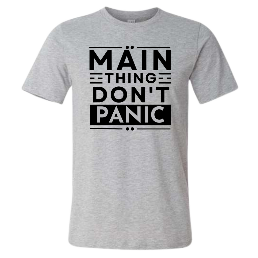 Main Thing Don't Panic T Shirt