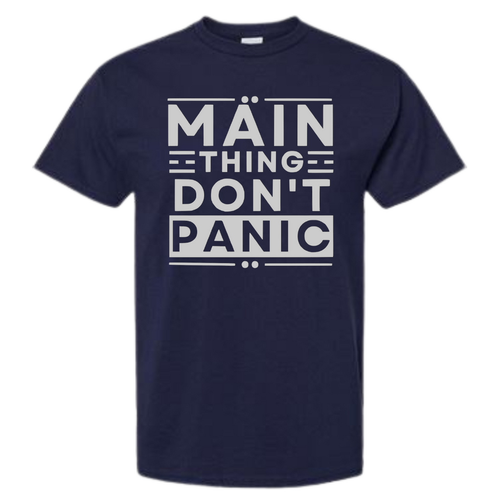 Main Thing Don't Panic T Shirt