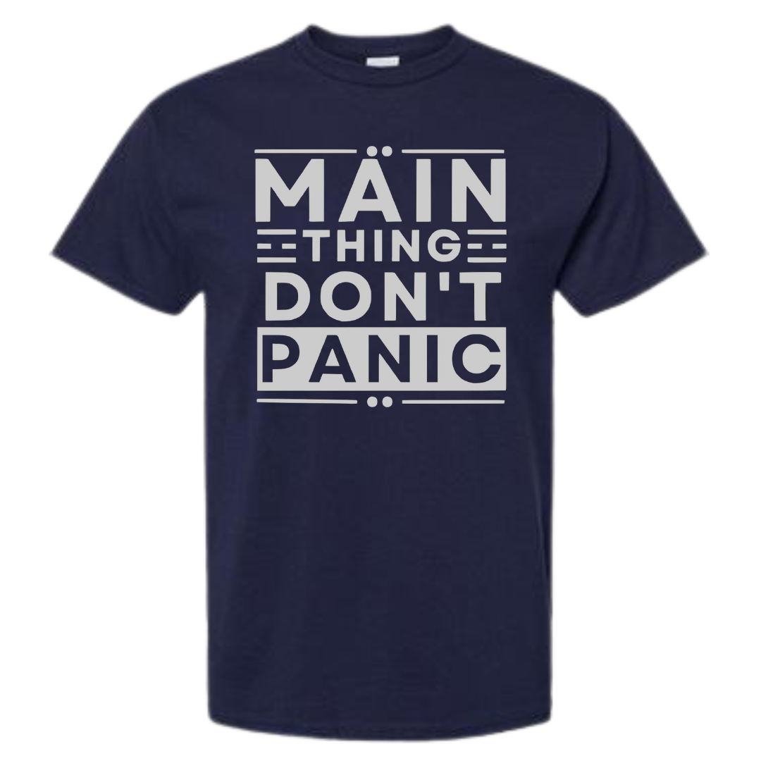 Main Thing Don't Panic T Shirt